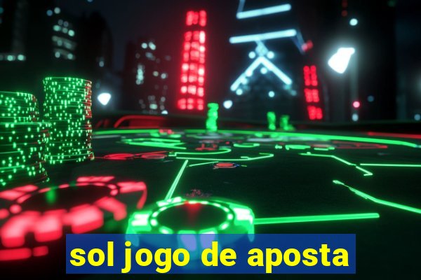 sol jogo de aposta